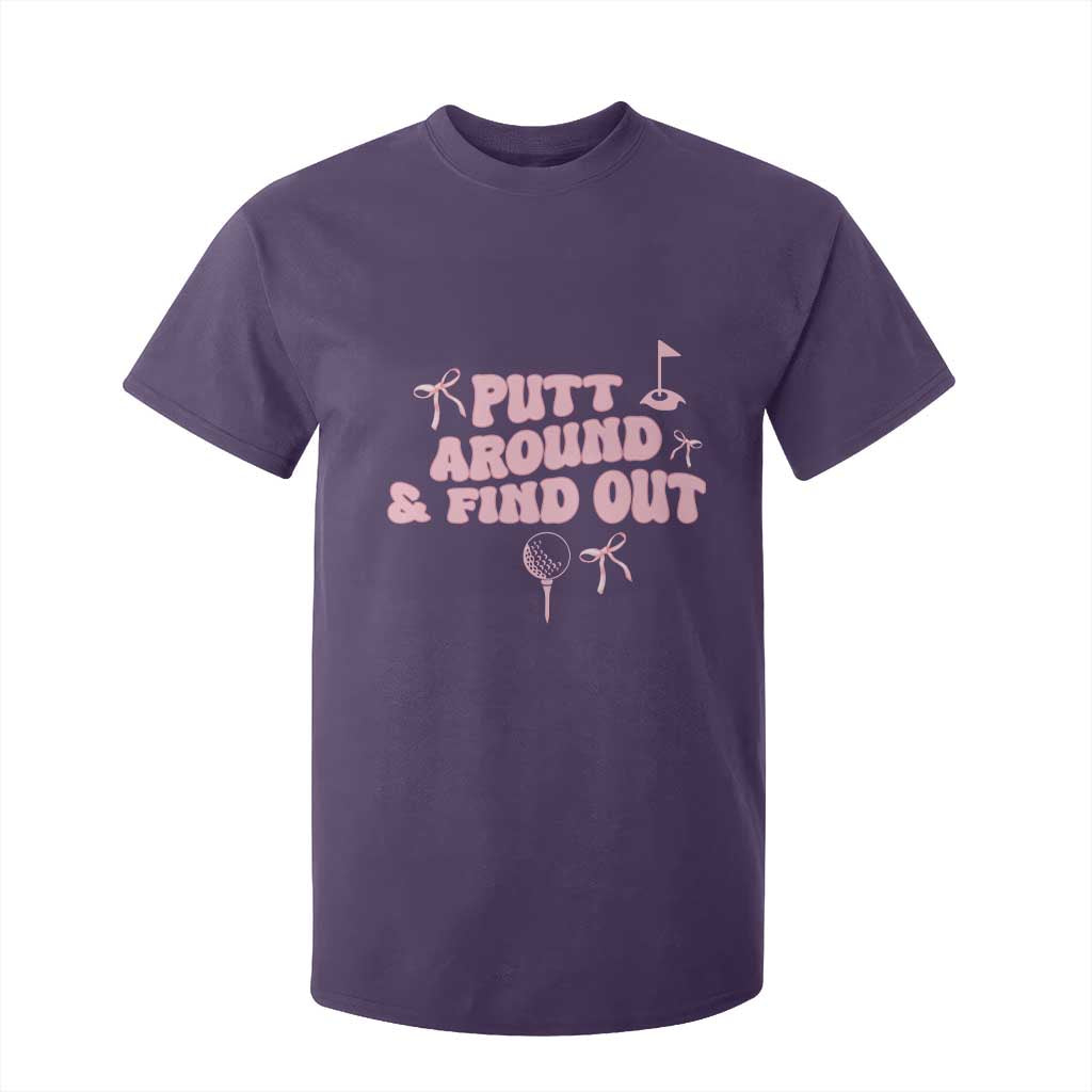 Funny Golf Gift For Women T Shirt For Kid Putt Around And Find Out TS12 Purple Print Your Wear