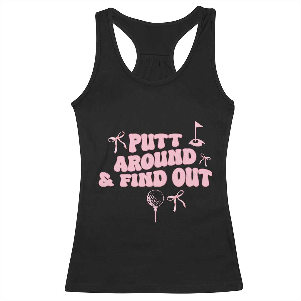 Funny Golf Gift For Women Racerback Tank Top Putt Around And Find Out TS12 Black Print Your Wear