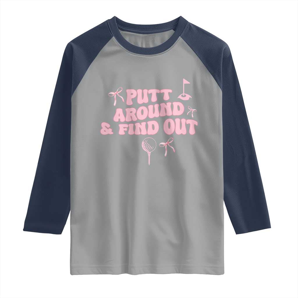 Funny Golf Gift For Women Raglan Shirt Putt Around And Find Out TS12 Sport Gray Navy Print Your Wear