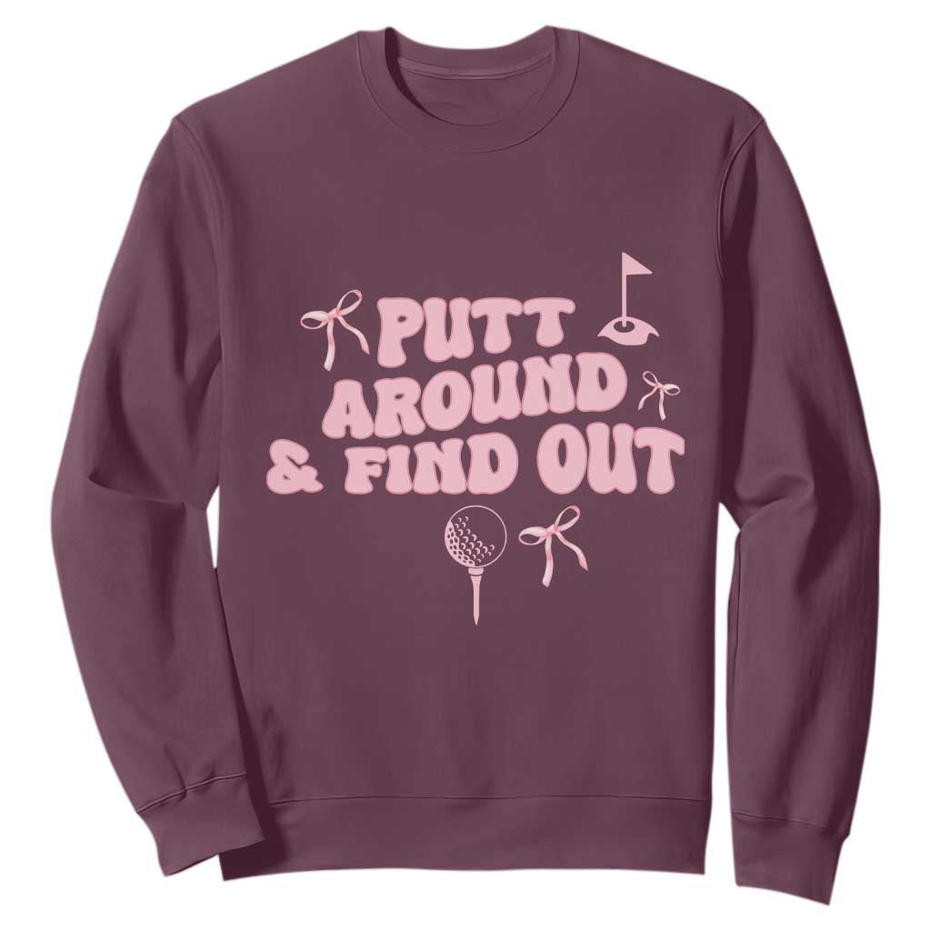 Funny Golf Gift For Women Sweatshirt Putt Around And Find Out TS12 Maroon Print Your Wear