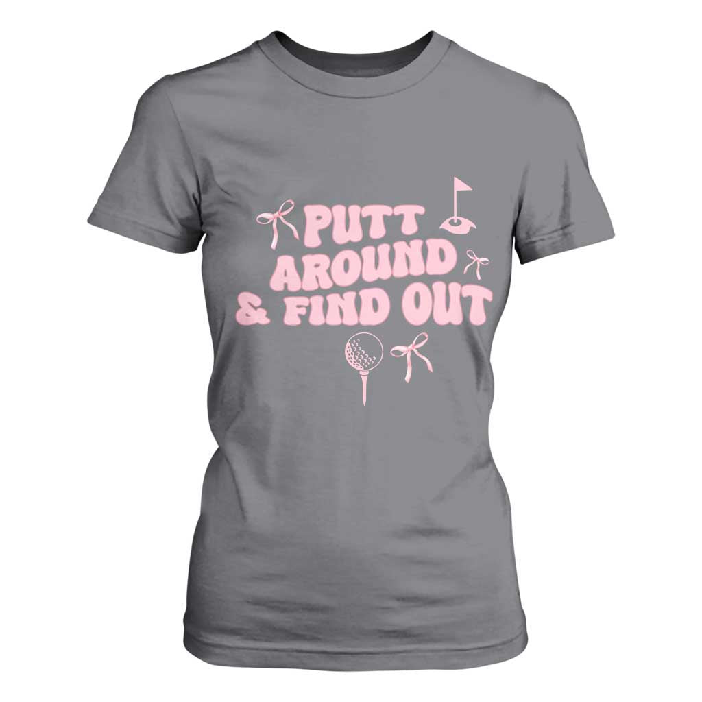 Funny Golf Gift For Women T Shirt For Women Putt Around And Find Out TS12 Charcoal Print Your Wear