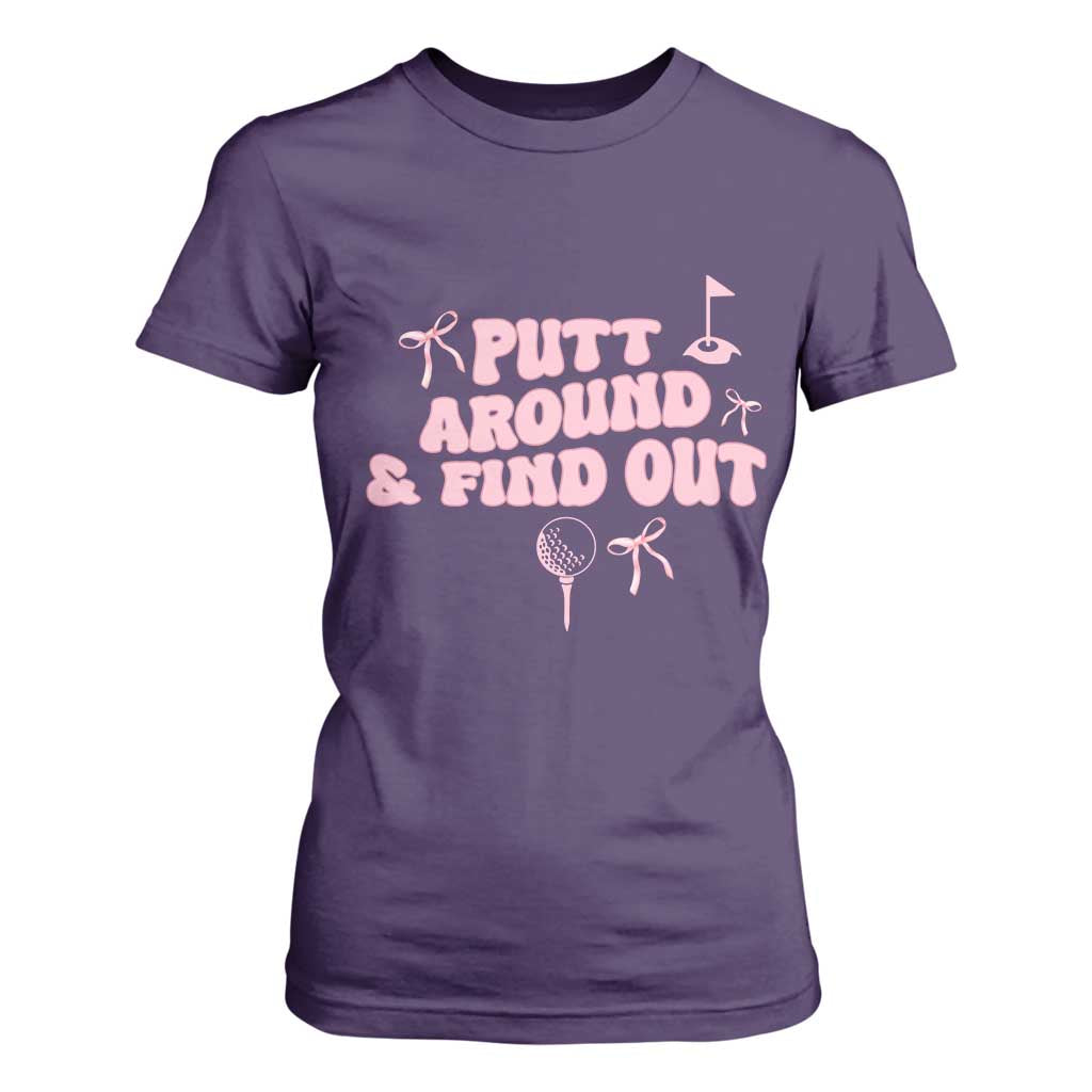 Funny Golf Gift For Women T Shirt For Women Putt Around And Find Out TS12 Purple Print Your Wear