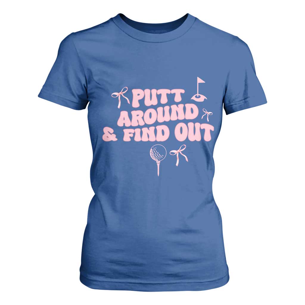 Funny Golf Gift For Women T Shirt For Women Putt Around And Find Out TS12 Royal Blue Print Your Wear