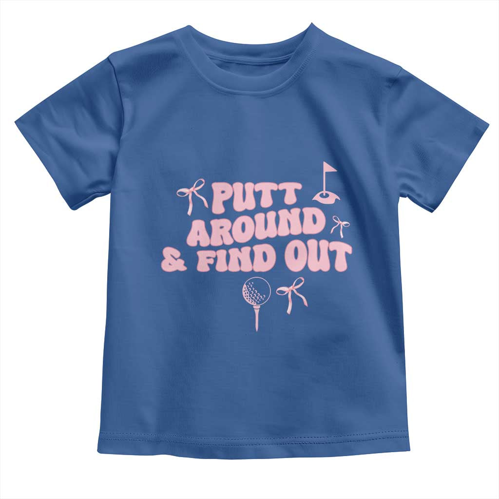 Funny Golf Gift For Women Toddler T Shirt Putt Around And Find Out TS12 Royal Blue Print Your Wear