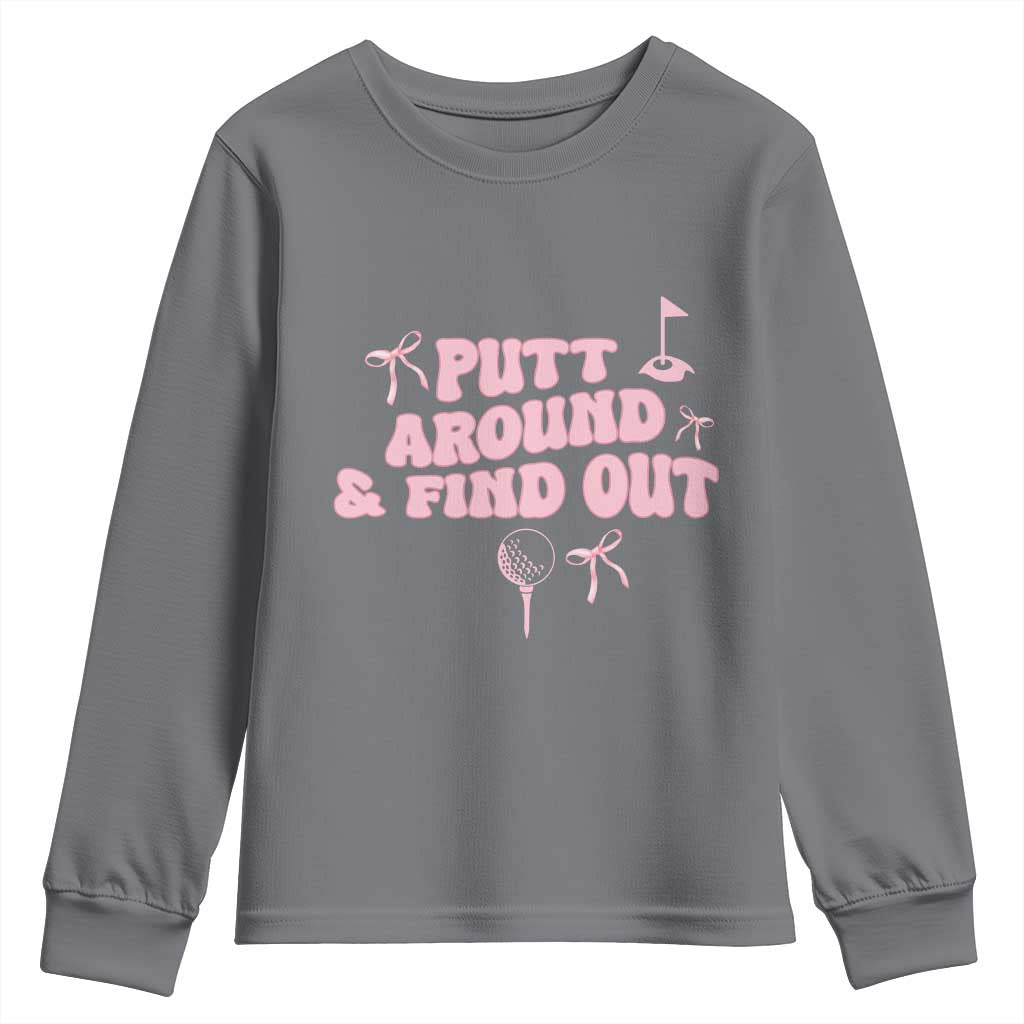 Funny Golf Gift For Women Youth Sweatshirt Putt Around And Find Out TS12 Charcoal Print Your Wear