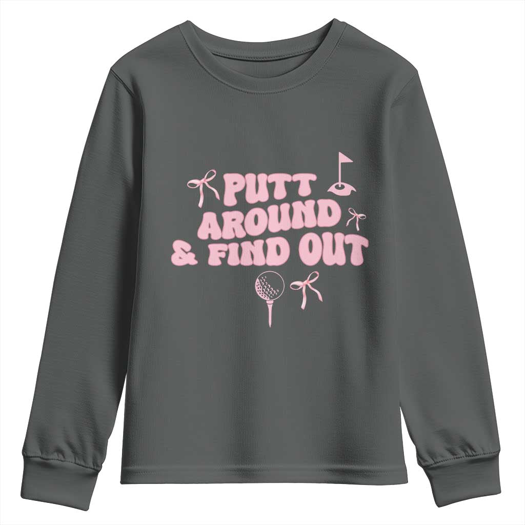 Funny Golf Gift For Women Youth Sweatshirt Putt Around And Find Out TS12 Dark Heather Print Your Wear