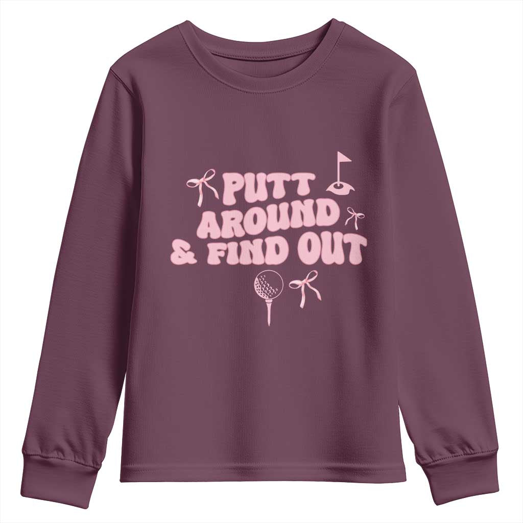 Funny Golf Gift For Women Youth Sweatshirt Putt Around And Find Out TS12 Maroon Print Your Wear