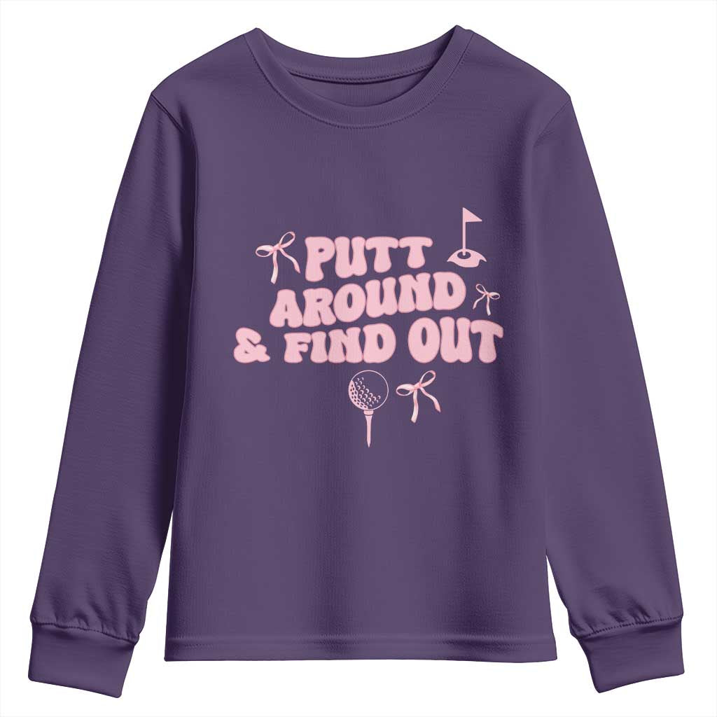Funny Golf Gift For Women Youth Sweatshirt Putt Around And Find Out TS12 Purple Print Your Wear
