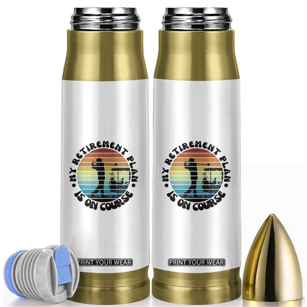 My Retirement Plan Is On Course Bullet Tumbler Retired Golfer Gift TS12 White Print Your Wear