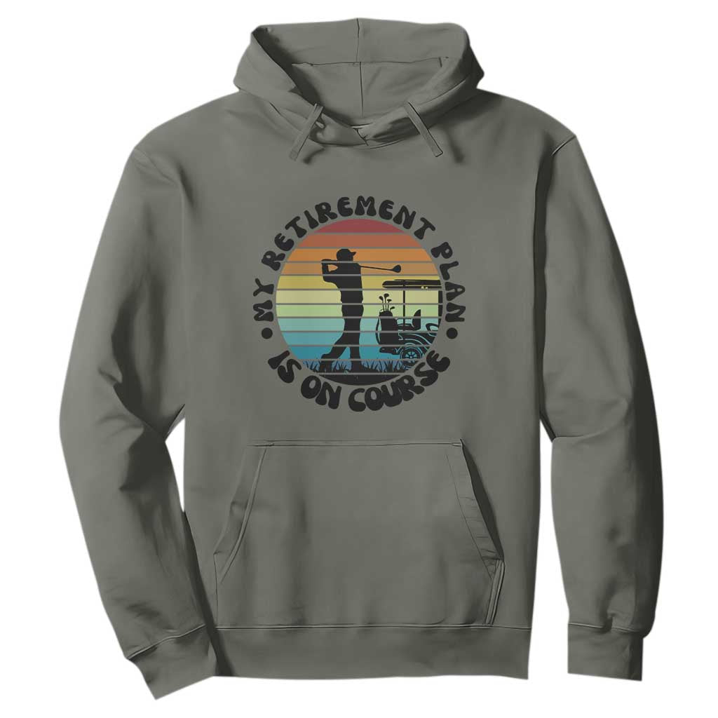 My Retirement Plan Is On Course Hoodie Retired Golfer Gift TS12 Military Green Print Your Wear