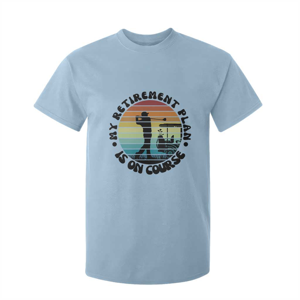 My Retirement Plan Is On Course T Shirt For Kid Retired Golfer Gift TS12 Light Blue Print Your Wear