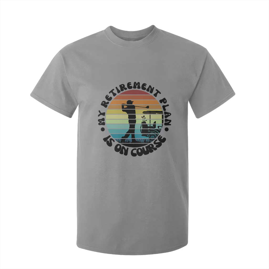 My Retirement Plan Is On Course T Shirt For Kid Retired Golfer Gift TS12 Sport Gray Print Your Wear
