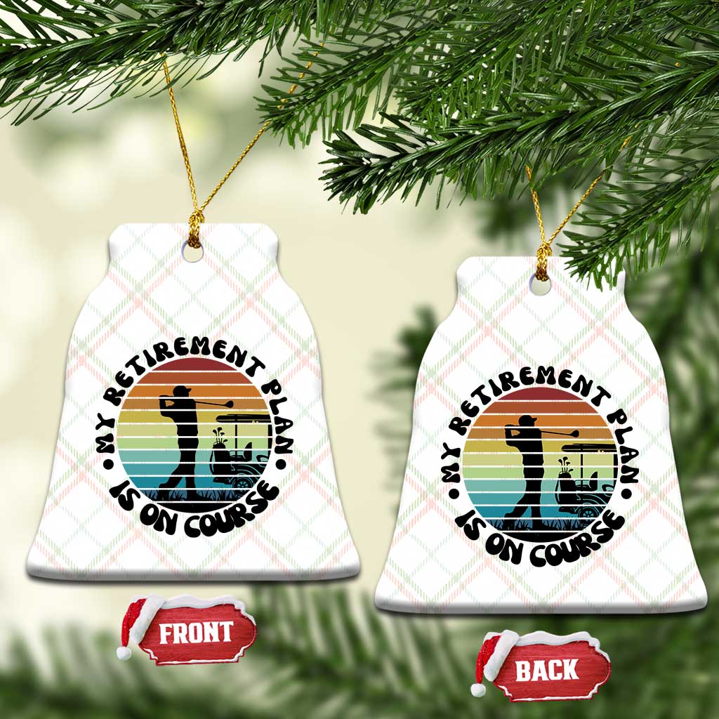 My Retirement Plan Is On Course Ceramic Ornament Retired Golfer Gift TS12 Print Your Wear