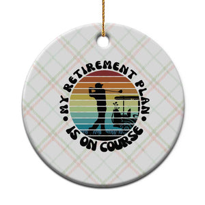My Retirement Plan Is On Course Ceramic Ornament Retired Golfer Gift TS12 1pc Christmas Plaid Print Your Wear