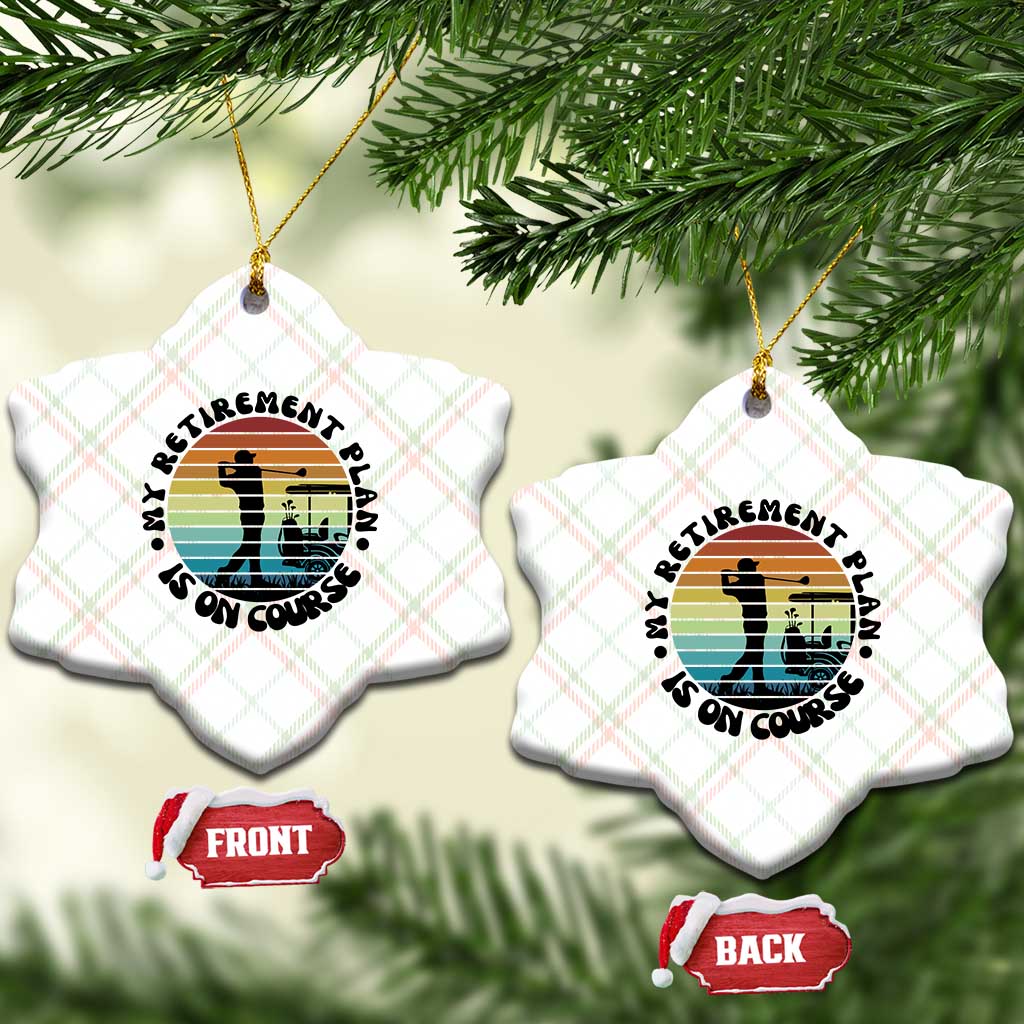 My Retirement Plan Is On Course Ceramic Ornament Retired Golfer Gift TS12 Print Your Wear