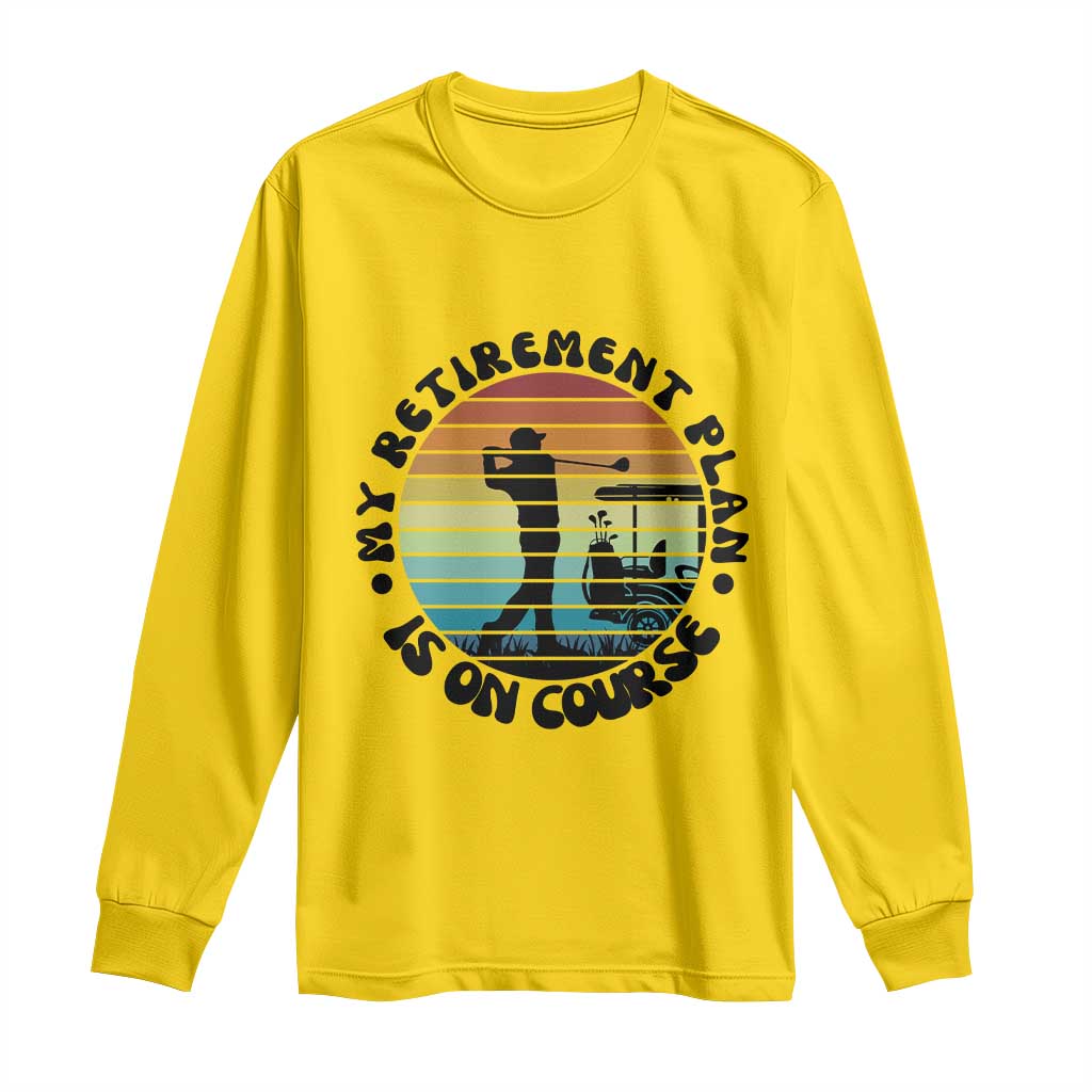 My Retirement Plan Is On Course Long Sleeve Shirt Retired Golfer Gift TS12 Daisy Print Your Wear
