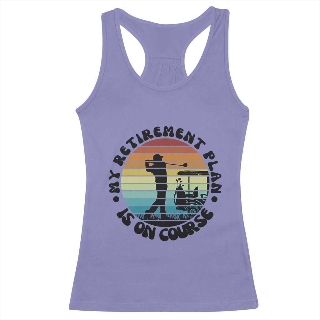 My Retirement Plan Is On Course Racerback Tank Top Retired Golfer Gift TS12 Violet Print Your Wear