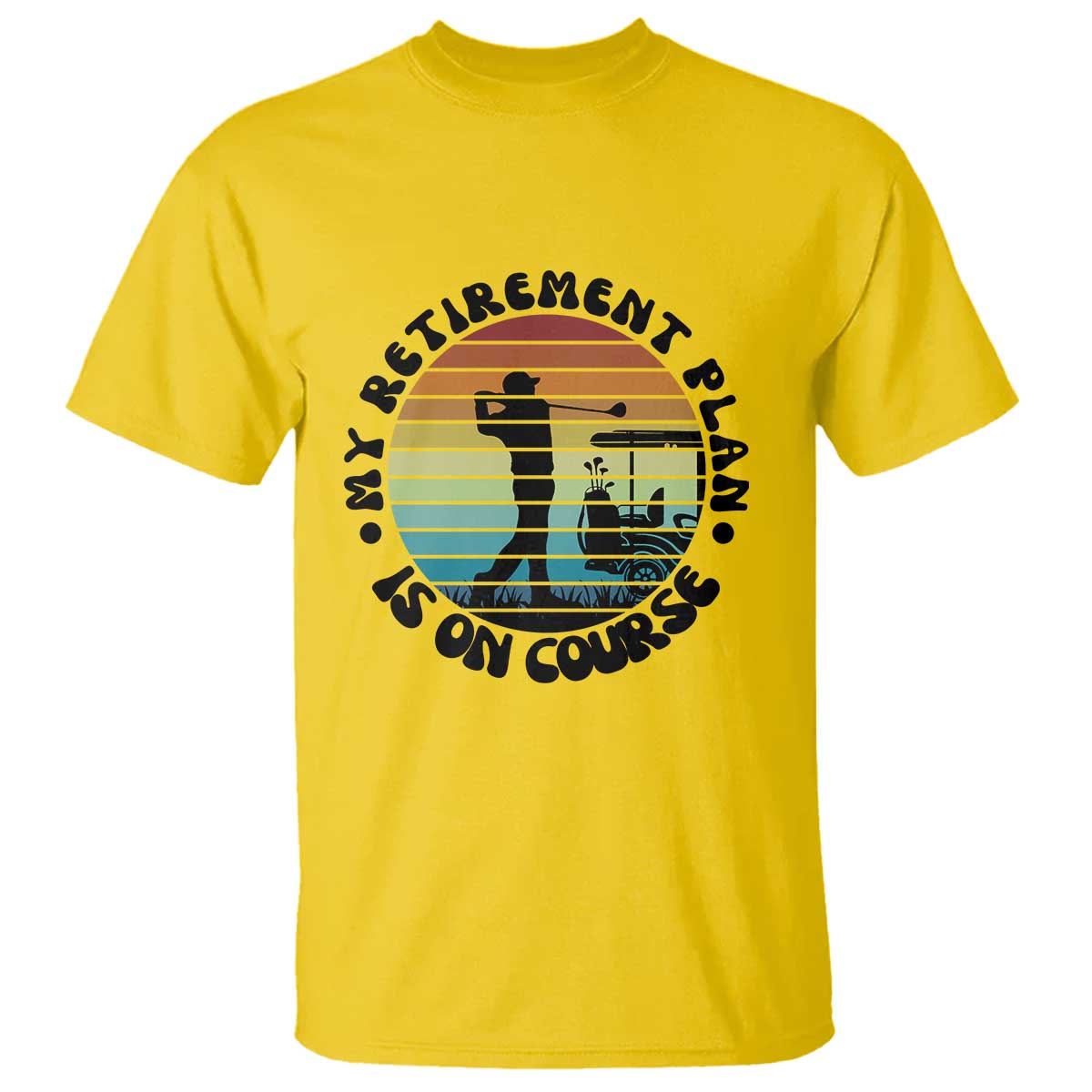 My Retirement Plan Is On Course T Shirt Retired Golfer Gift TS12 Daisy Print Your Wear