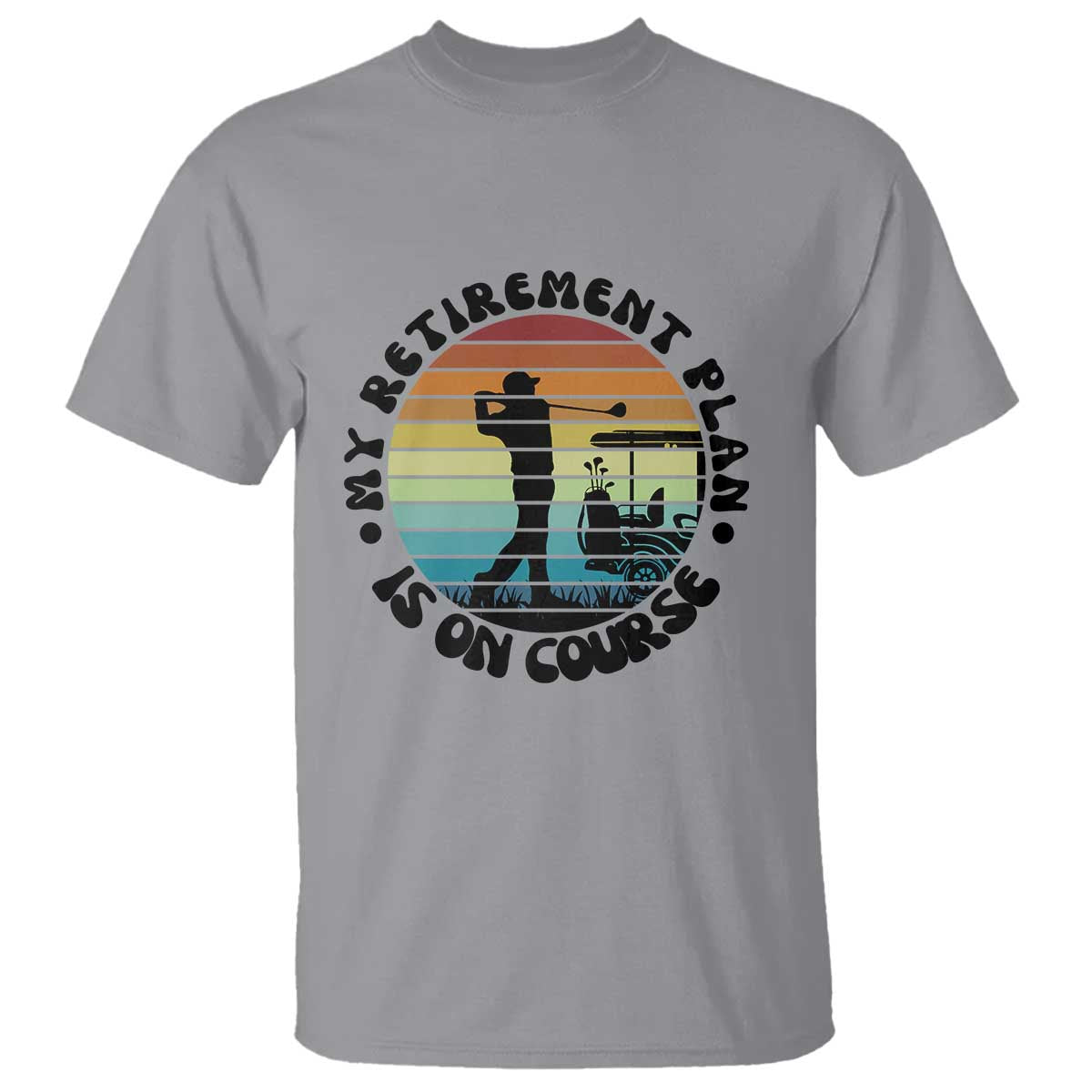 My Retirement Plan Is On Course T Shirt Retired Golfer Gift TS12 Sport Gray Print Your Wear