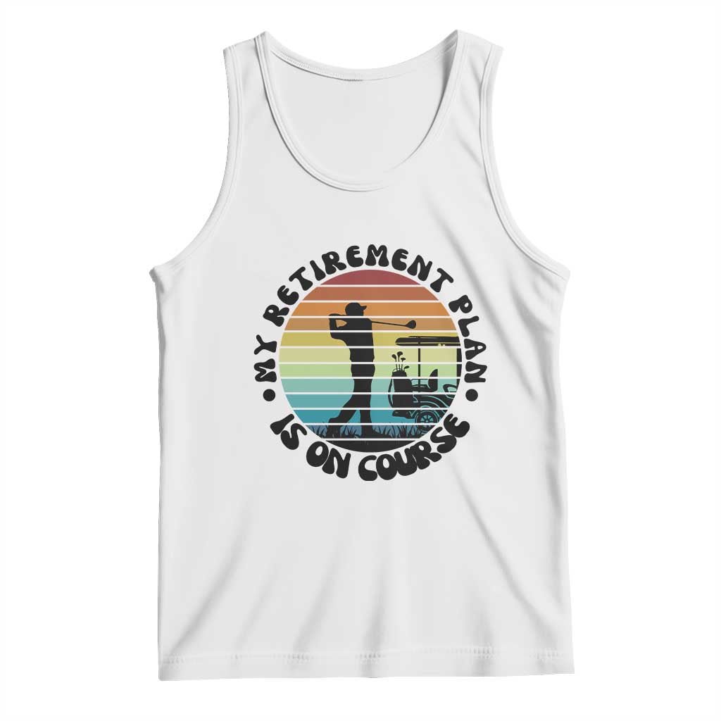 My Retirement Plan Is On Course Tank Top Retired Golfer Gift TS12 White Print Your Wear
