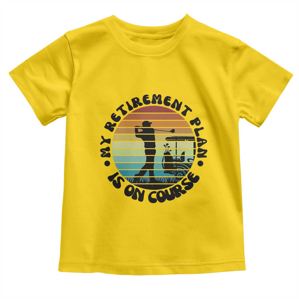 My Retirement Plan Is On Course Toddler T Shirt Retired Golfer Gift TS12 Daisy Print Your Wear