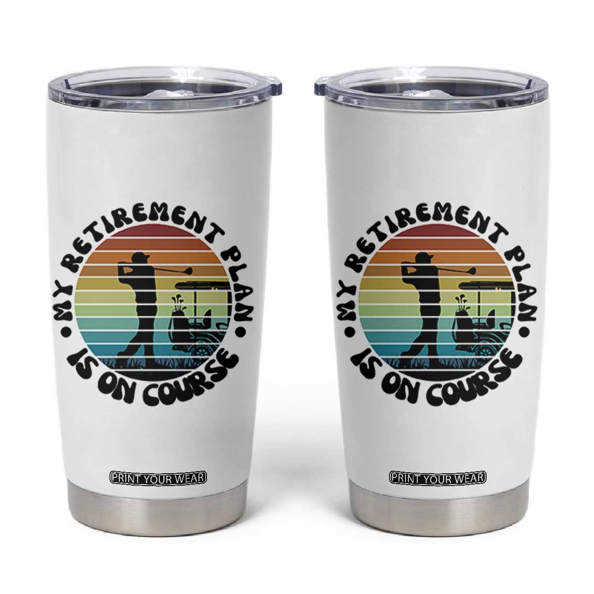 My Retirement Plan Is On Course Tumbler Cup Retired Golfer Gift TS12 White Print Your Wear