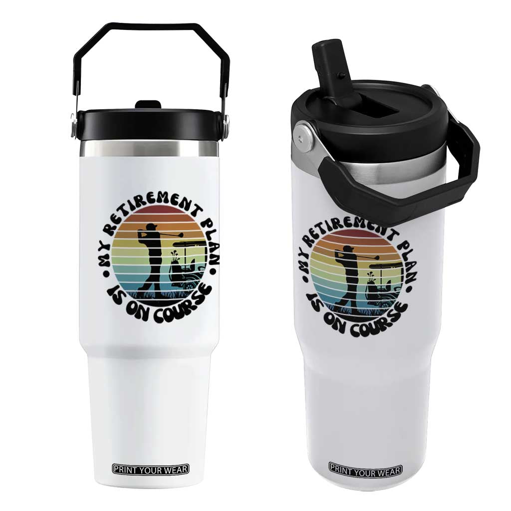My Retirement Plan Is On Course Flip Straw Tumbler Retired Golfer Gift TS12 One Size: 30 oz White Print Your Wear