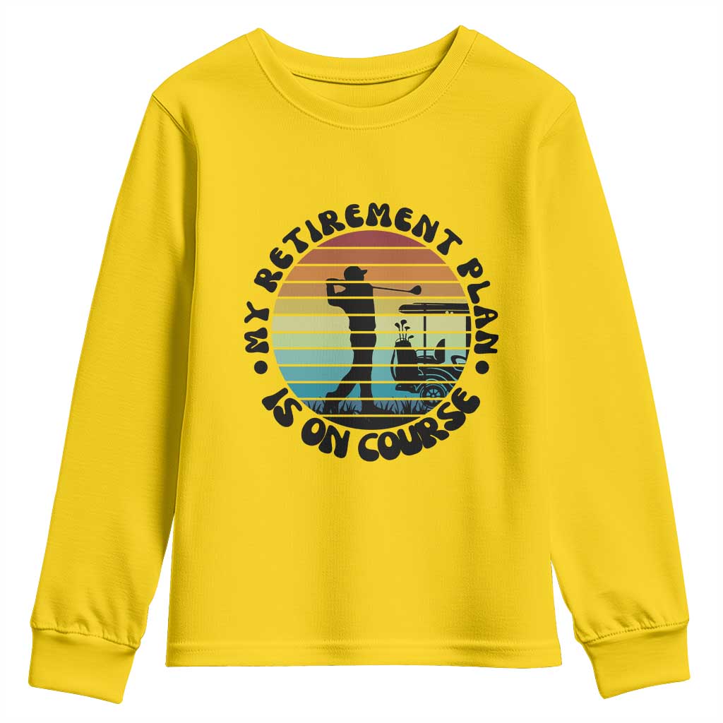My Retirement Plan Is On Course Youth Sweatshirt Retired Golfer Gift TS12 Daisy Print Your Wear