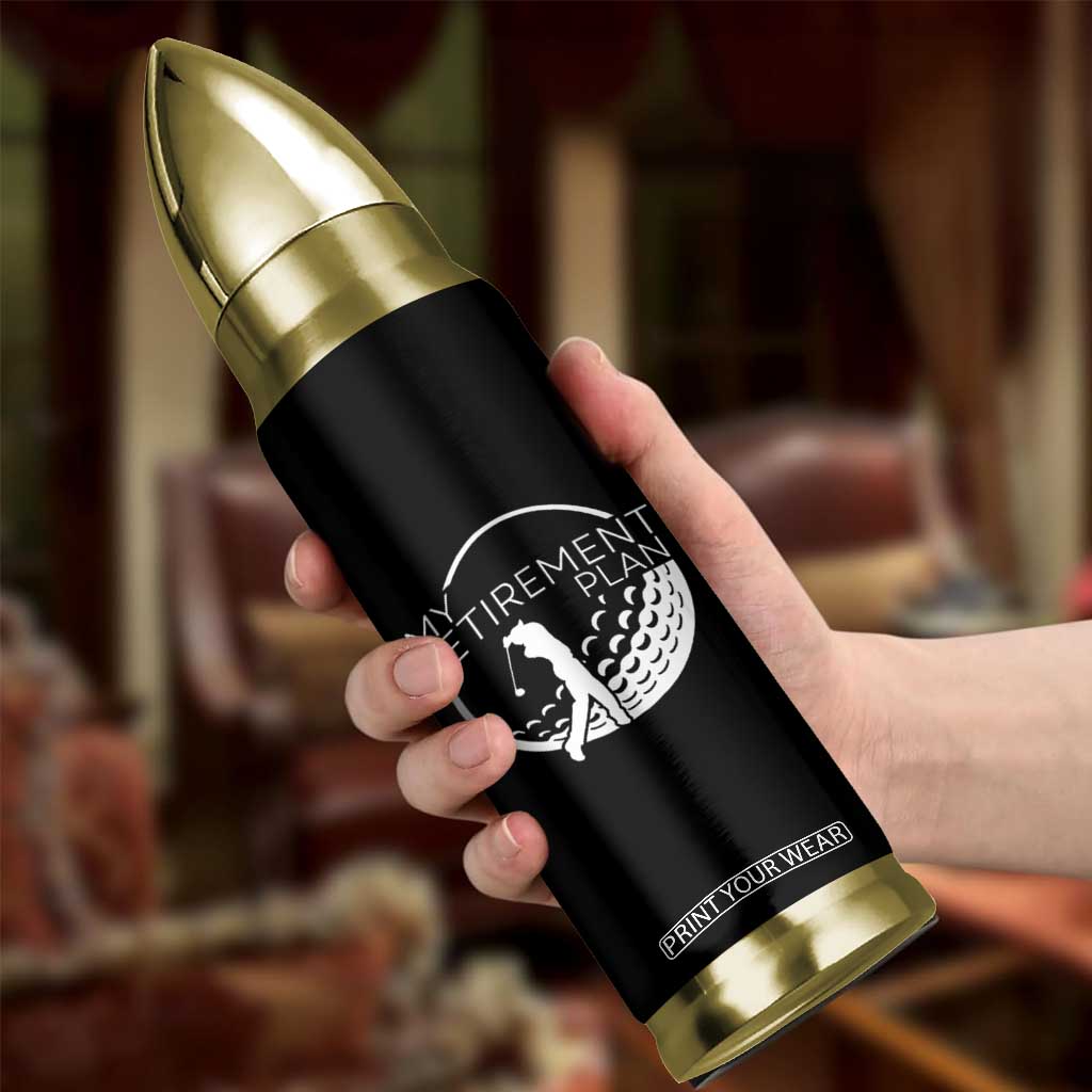 Funny Retirement Golf Bullet Tumbler Saying Golfing Gift TS12 Print Your Wear