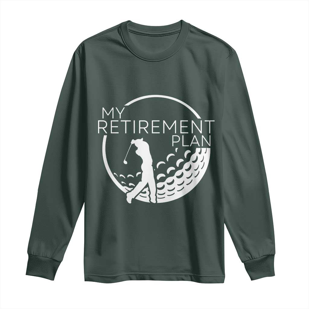 Funny Retirement Golf Long Sleeve Shirt Saying Golfing Gift TS12 Dark Forest Green Print Your Wear