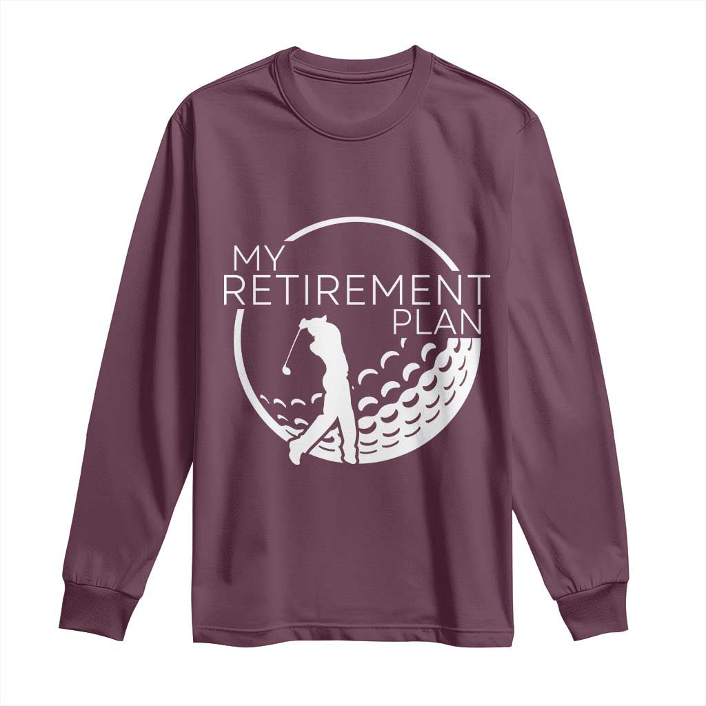 Funny Retirement Golf Long Sleeve Shirt Saying Golfing Gift TS12 Maroon Print Your Wear