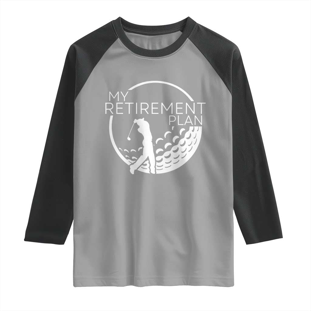 Funny Retirement Golf Raglan Shirt Saying Golfing Gift TS12 Sport Gray Black Print Your Wear