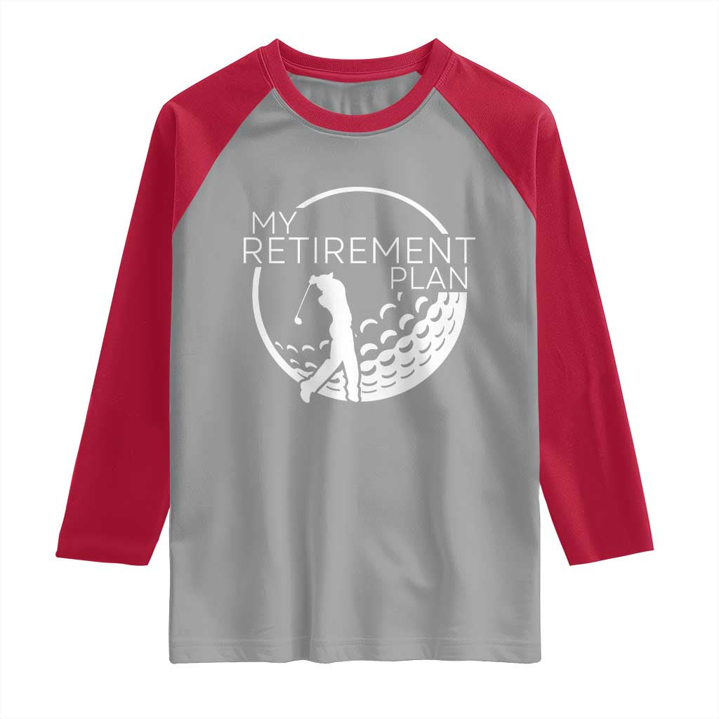 Funny Retirement Golf Raglan Shirt Saying Golfing Gift TS12 Sport Gray Red Print Your Wear