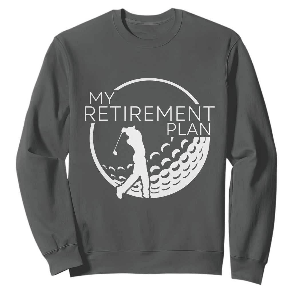 Funny Retirement Golf Sweatshirt Saying Golfing Gift TS12 Dark Heather Print Your Wear