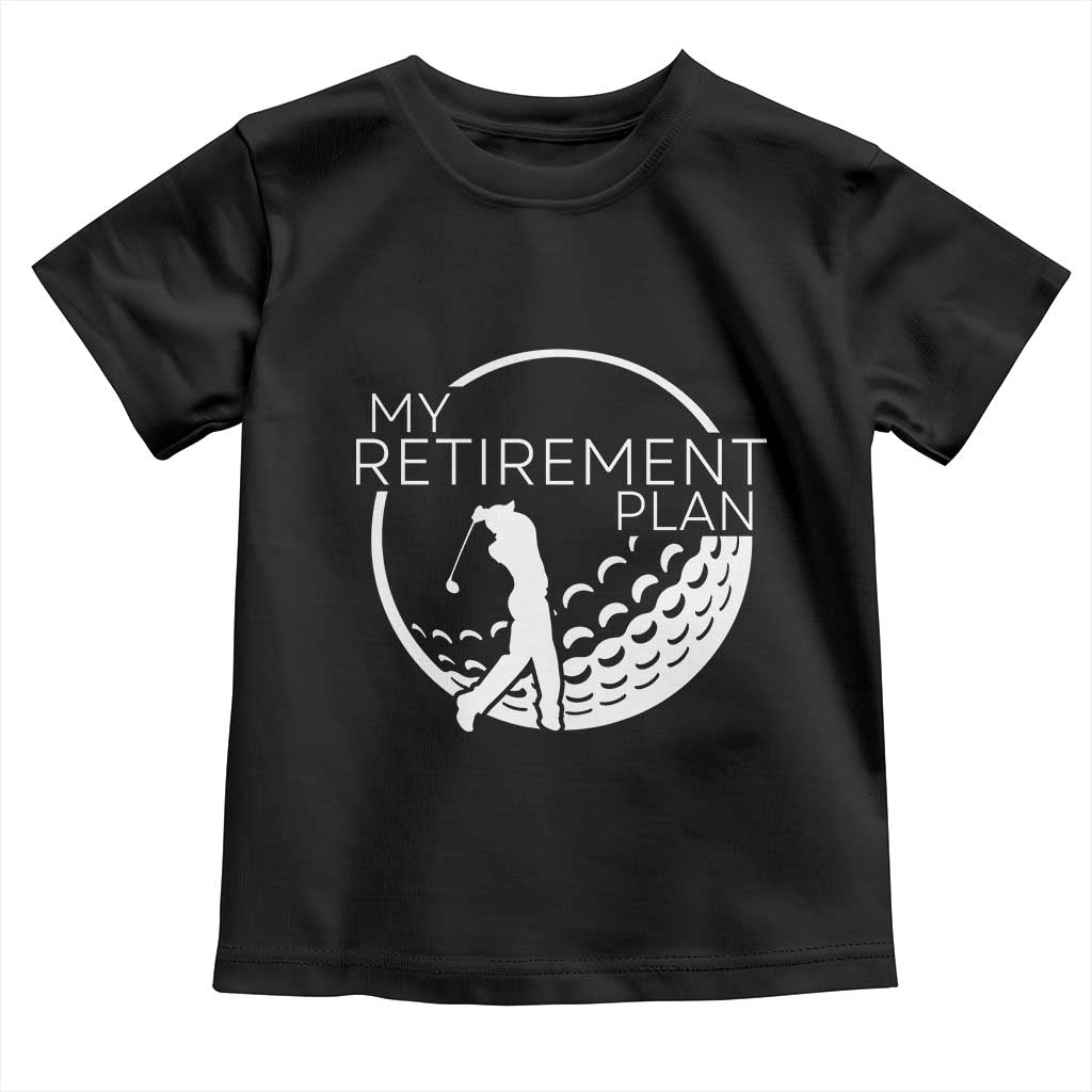 Funny Retirement Golf Toddler T Shirt Saying Golfing Gift TS12 Black Print Your Wear