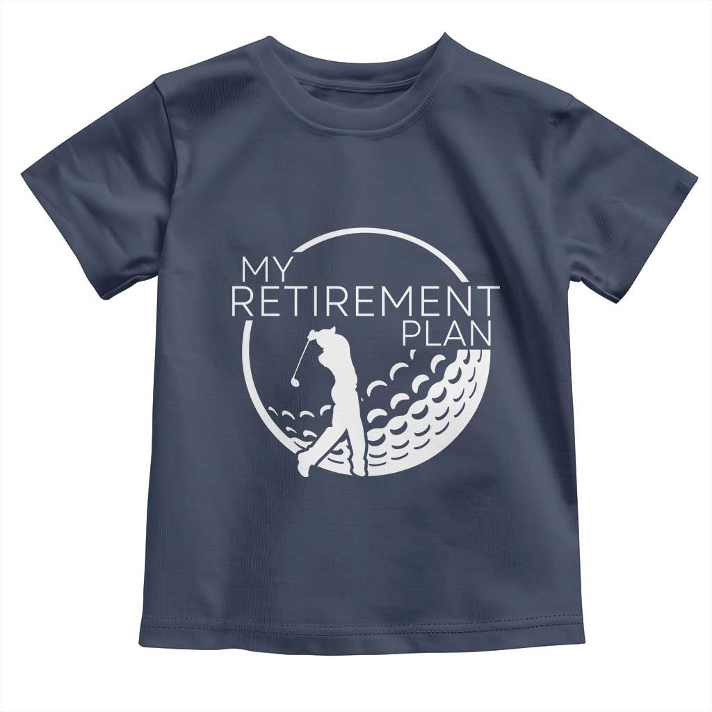 Funny Retirement Golf Toddler T Shirt Saying Golfing Gift TS12 Navy Print Your Wear