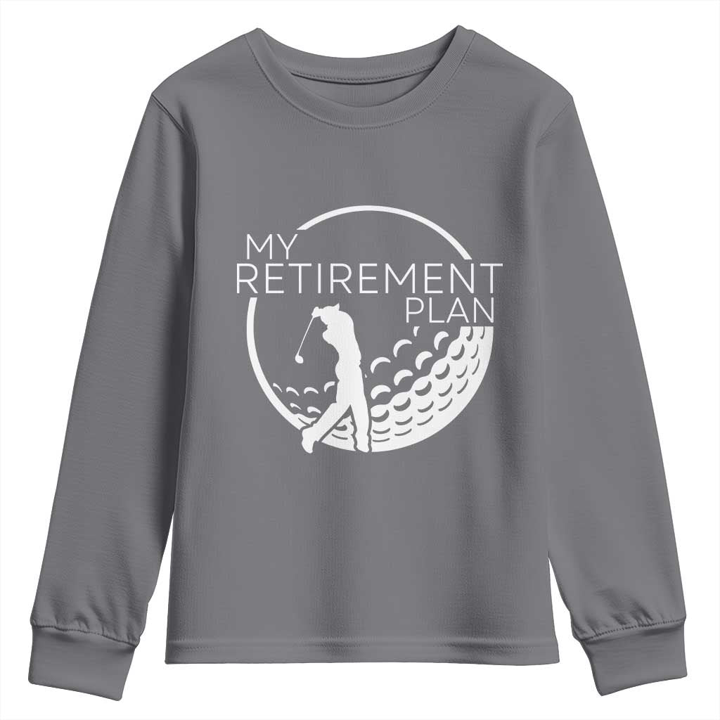 Funny Retirement Golf Youth Sweatshirt Saying Golfing Gift TS12 Charcoal Print Your Wear
