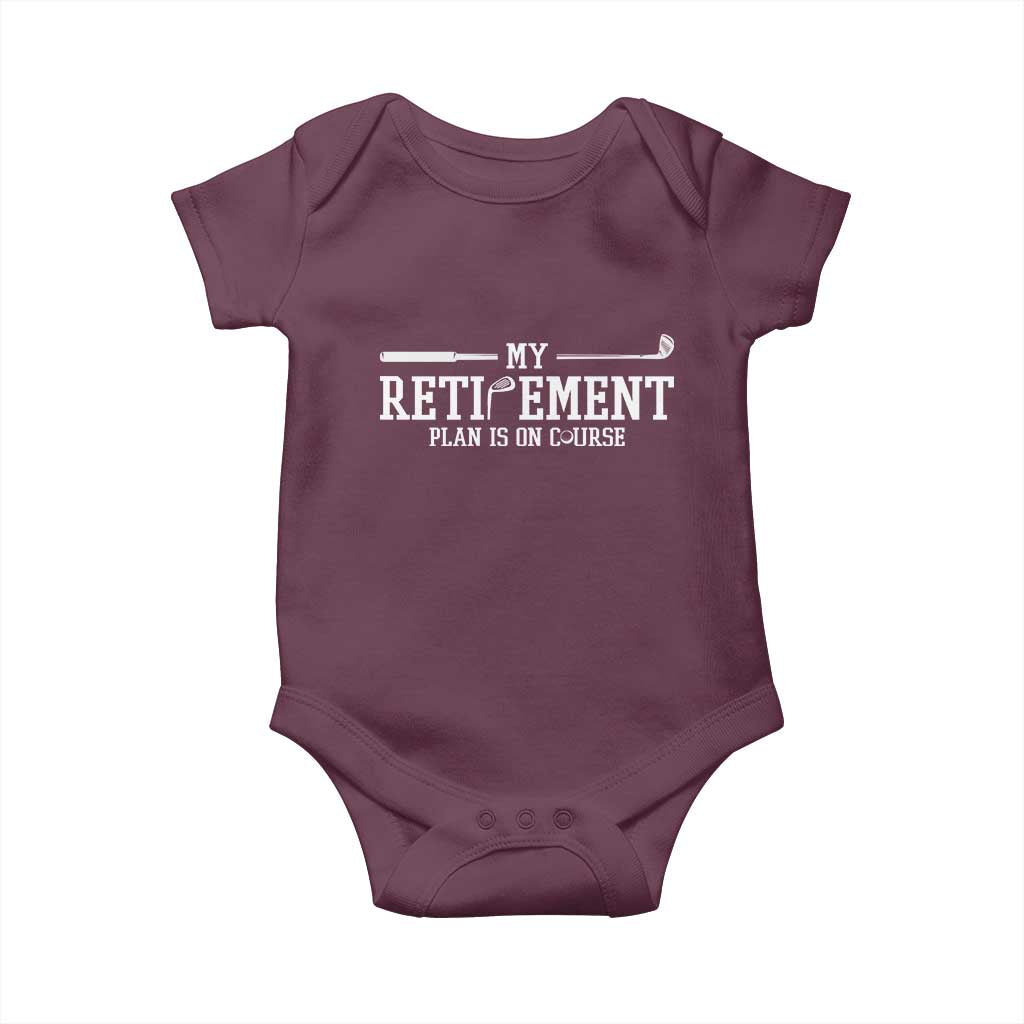 My Retirement Plan Is On Course Baby Onesie Funny Golf Lover Gift TS12 Maroon Print Your Wear