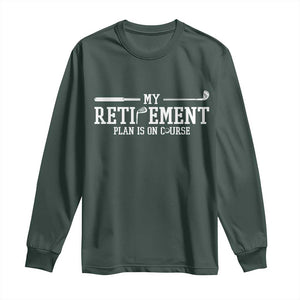 My Retirement Plan Is On Course Long Sleeve Shirt Funny Golf Lover Gift TS12 Dark Forest Green Print Your Wear