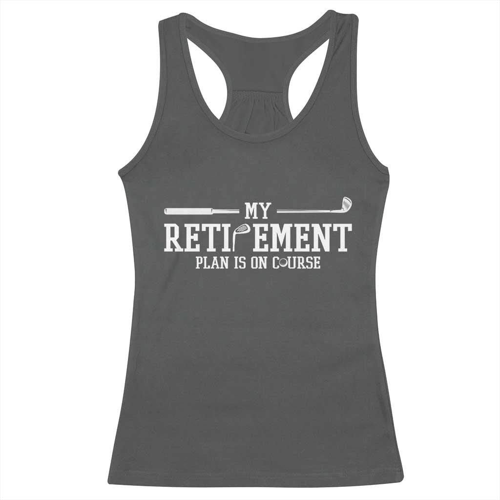 My Retirement Plan Is On Course Racerback Tank Top Funny Golf Lover Gift TS12 Dark Heather Print Your Wear