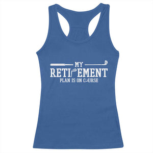 My Retirement Plan Is On Course Racerback Tank Top Funny Golf Lover Gift TS12 Royal Blue Print Your Wear