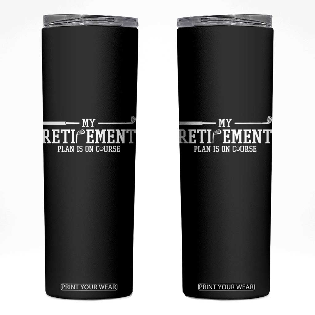 My Retirement Plan Is On Course Skinny Tumbler Funny Golf Lover Gift TS12 Black Print Your Wear