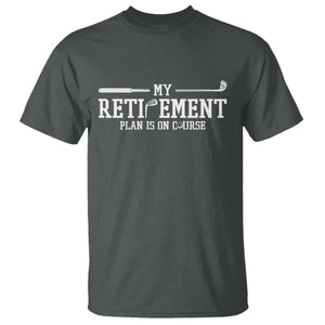 My Retirement Plan Is On Course T Shirt Funny Golf Lover Gift TS12 Dark Heather Print Your Wear