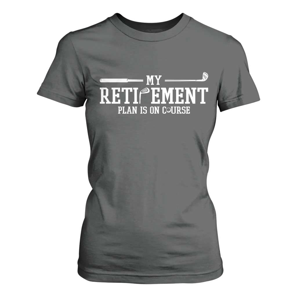 My Retirement Plan Is On Course T Shirt For Women Funny Golf Lover Gift TS12 Dark Heather Print Your Wear