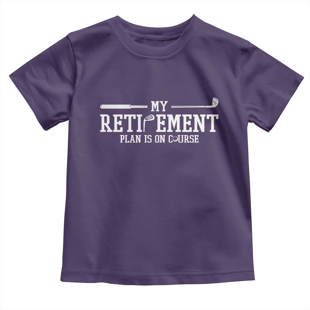 My Retirement Plan Is On Course Toddler T Shirt Funny Golf Lover Gift TS12 Purple Print Your Wear