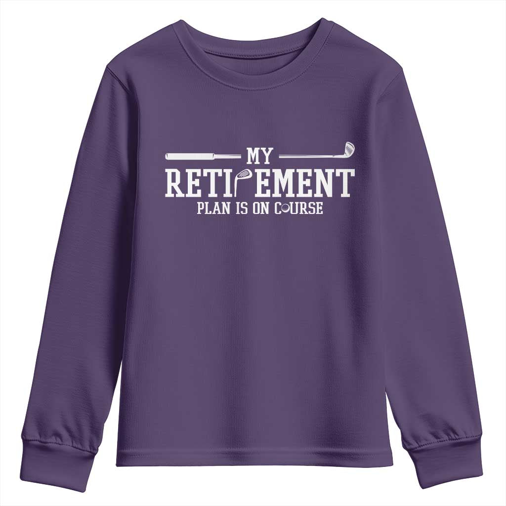 My Retirement Plan Is On Course Youth Sweatshirt Funny Golf Lover Gift TS12 Purple Print Your Wear