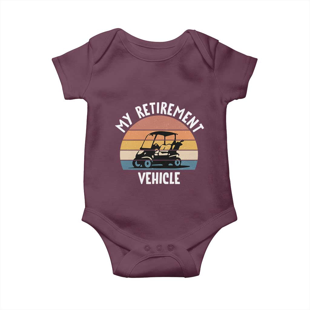 My Retirement Vehicle Golf Cart Baby Onesie Funny Retired Golfer Gift TS12 Maroon Print Your Wear