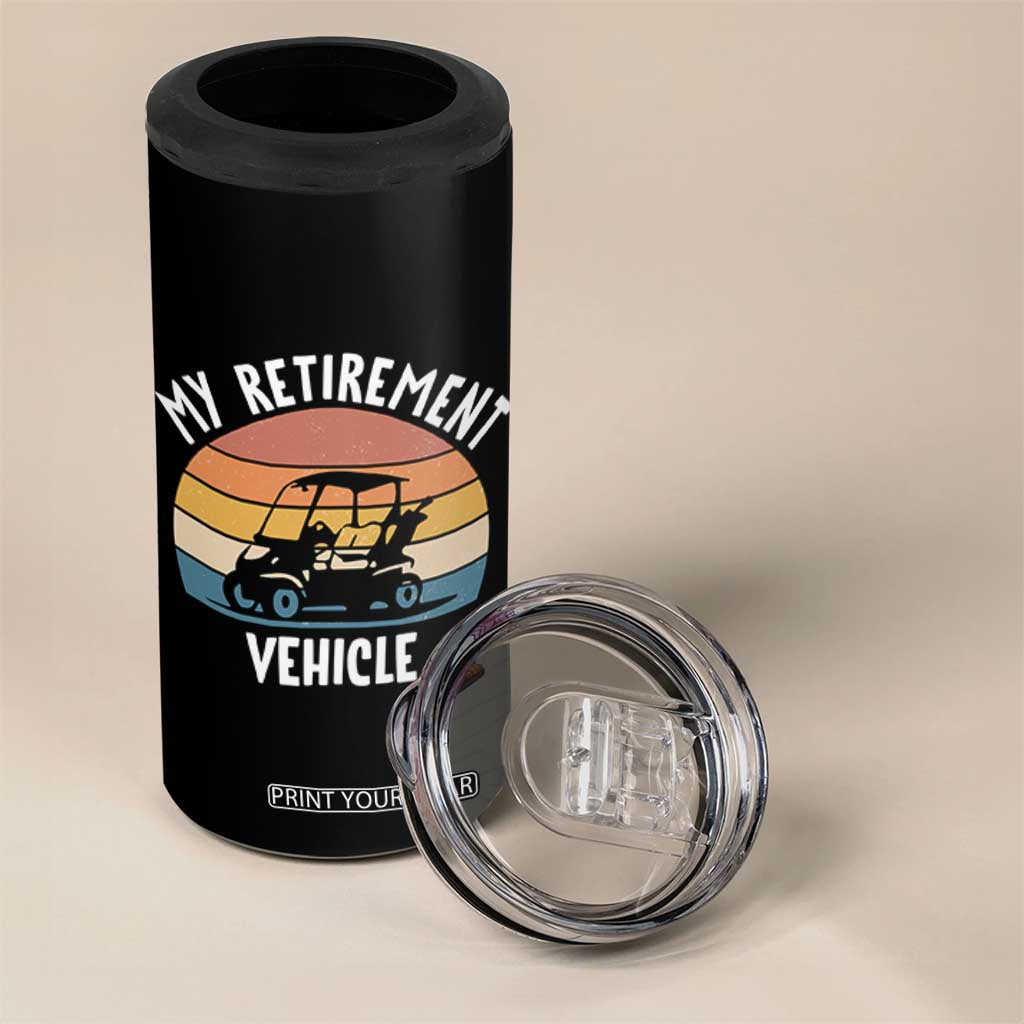 My Retirement Vehicle Golf Cart 4 in 1 Can Cooler Tumbler Funny Retired Golfer Gift TS12 Print Your Wear
