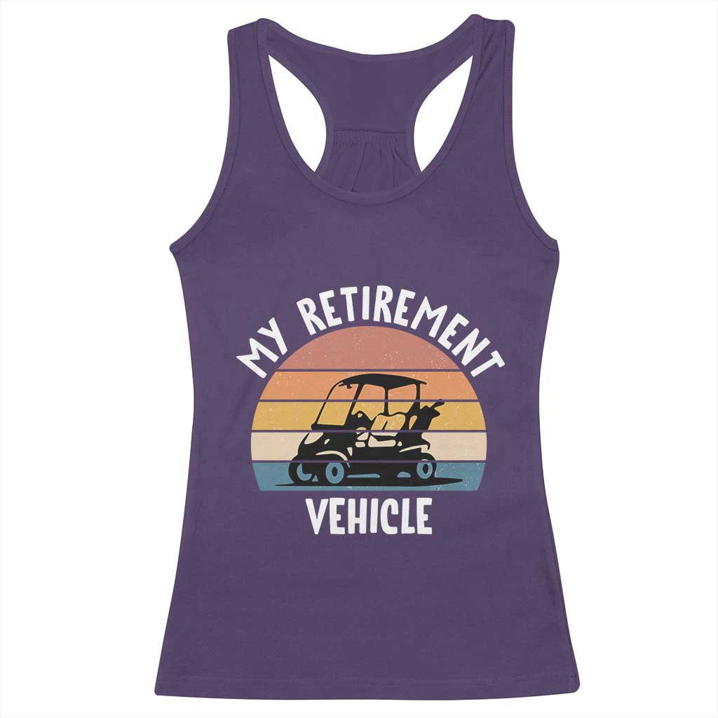 My Retirement Vehicle Golf Cart Racerback Tank Top Funny Retired Golfer Gift TS12 Purple Print Your Wear