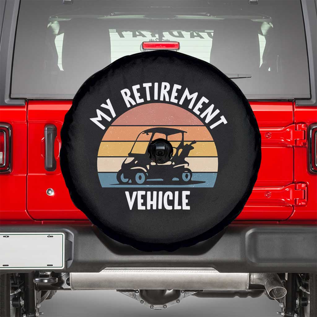 My Retirement Vehicle Golf Cart Spare Tire Cover Funny Retired Golfer Gift TS12 Black Print Your Wear